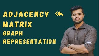 Graph representation I  Adjacency Matrix Explained  Data Structure [upl. by Atinit]