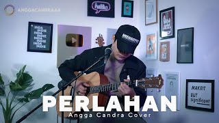 PERLAHAN  GUYONWATON  ANGGA CANDRA COVER  PERLAHAN ENGKAUPUN MENJAUH DARI DIRIKU [upl. by Nnylkcaj798]