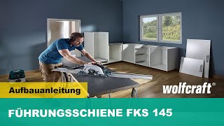 FKS 145 Führungsschiene für Handkreissägen  Aufbauanleitung  wolfcraft [upl. by Lindsy]