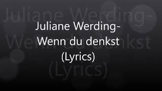 Juliane WerdingWenn du denkst Lyrics [upl. by Idnak]