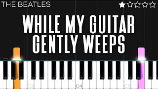 The Beatles  While My Guitar Gently Weeps  EASY Piano Tutorial [upl. by Yrrek431]