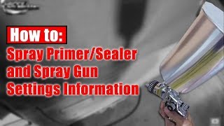 HowTo Spray PrimerSealer amp Spray Gun Settings [upl. by Tiena889]