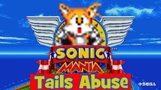 Sonic Mania  Tails Abuse [upl. by Diandre136]