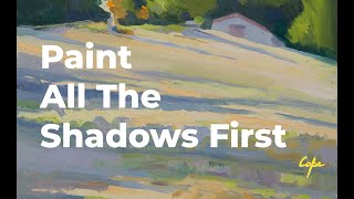 Paint All The Shadows First  PleinAir Painting [upl. by Oramug145]