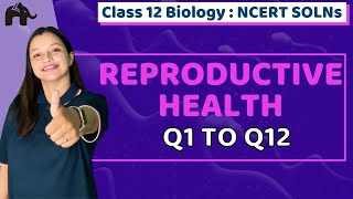 Reproductive Health  Class 12 Biology  Chapter 4  NCERT Solutions  Questions 1 to 12 [upl. by Dun131]