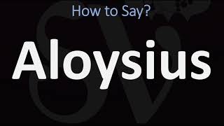 How to Pronounce Aloysius CORRECTLY [upl. by Wira]