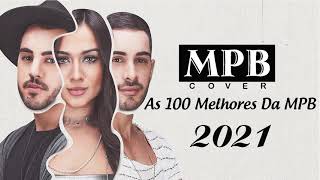 MPB As Melhores Antigas 2021 💗 As 100 Melhores Da MPB  Melhores Músicas MPB de Todos os Tempos [upl. by Ynneg]