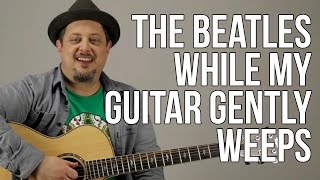 How To Play The Beatles  While My Guitar Gently Weeps [upl. by Hennahane894]