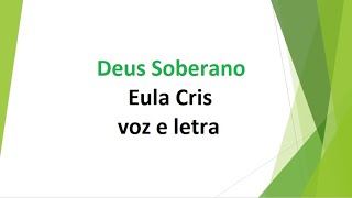 Deus Soberano  Eula Cris  voz e letra [upl. by Paver240]