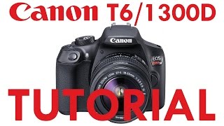 Canon T3T5T6 amp 1100D1200D1300D Overview Tutorial [upl. by Lieno]