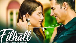 FILHALL  Akshay Kumar Ft Nupur Sanon  BPraak  Jaani  Arvindr Khaira  Ammy Virk  DESI MELODIES [upl. by Aicssej381]