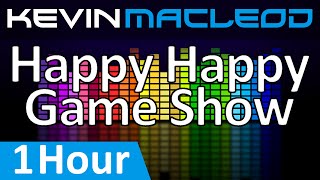 Kevin MacLeod Happy Happy Game Show 1 HOUR [upl. by Eldredge]