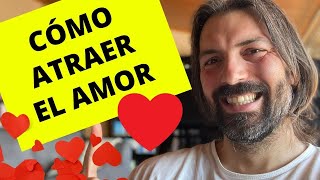 CÓMO ATRAER EL AMOR  Los Secretos de las Relaciones Extraordinarias [upl. by Ostap]