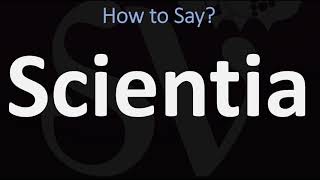 How to Pronounce Scientia CORRECTLY [upl. by Busiek694]