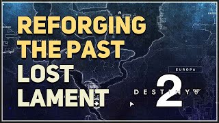 Reforging the Past Lost Lament Destiny 2 [upl. by Nitsruk]