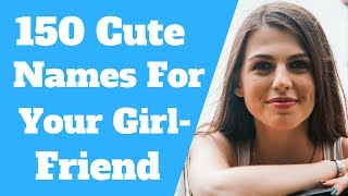 Nicknames For Girlfriends 150 Cutest Names [upl. by Olney]