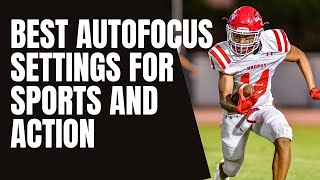 Five essential autofocus settings for shooting sports and action [upl. by Arvind]